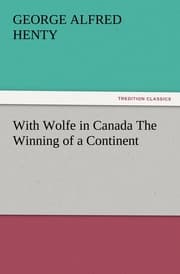 Cover von With Wolfe in Canada The Winning of a Continent