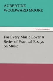 Cover von For Every Music Lover A Series of Practical Essays on Music