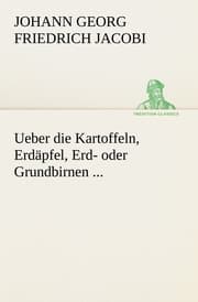 Cover von Ueber die Kartoffeln, Erdäpfel, Erd- oder Grundbirnen ...