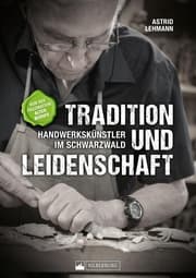 Cover von Tradition und Leidenschaft - Handwerkskünstler im Schwarzwald