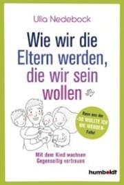 Cover von Wie wir die Eltern werden, die wir sein wollen