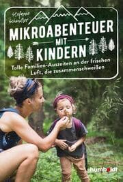 Cover von Mikroabenteuer mit Kindern. Tolle Familien-Auszeiten an der frischen Luft, die zusammenschweißen