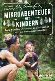 Cover von Mikroabenteuer mit Kindern. Tolle Familien-Auszeiten an der frischen Luft, die zusammenschweißen