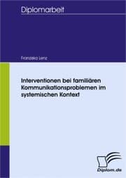 Cover von Interventionen bei familiären Kommunikationsproblemen im systemischen Kontext