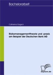 Cover von Risikomanagementtheorie und -praxis am Beispiel der Deutschen Bank AG