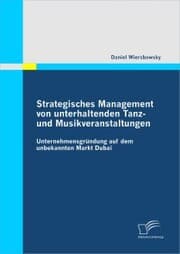 Cover von Strategisches Management von unterhaltenden Tanz- und Musikveranstaltungen: Unternehmensgründung auf dem unbekannten Markt Dubai