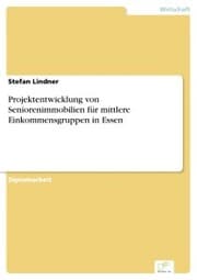 Cover von Projektentwicklung von Seniorenimmobilien für mittlere Einkommensgruppen in Essen