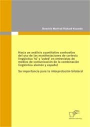Cover von Hacia un análisis cuantitativo contrastivo del uso de las manifestaciones de cortesía lingüística 'tú' y 'usted' en entrevistas de medios de comunicación de la combinación lingüística alemán y español