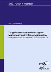 Cover von Zur globalen Standardisierung von Markennamen im Konsumgütersektor ? Erfolgspotenziale, Problemfälle und Lösungsansätze