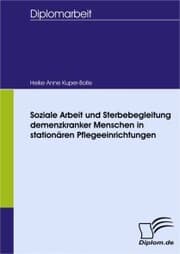 Cover von Soziale Arbeit und Sterbebegleitung demenzkranker Menschen in stationären Pflegeeinrichtungen