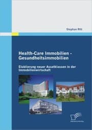 Cover von Health-Care Immobilien - Gesundheitsimmobilien: Etablierung neuer Assetklassen in der Immobilienwirtschaft