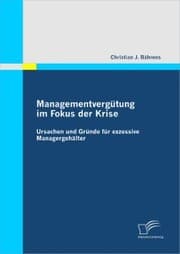 Cover von Managementvergütung im Fokus der Krise: Ursachen und Gründe für exzessive Managergehälter