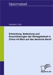 Cover von Entwicklung, Bedeutung und Einschränkungen der Vertragsfreiheit in China - mit Blick auf das deutsche Recht