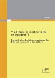Cover von 'La France, le maillon faible en Occident?' Die politischen Beziehungen zwischen der DDR und Frankreich in den 1970er Jahren