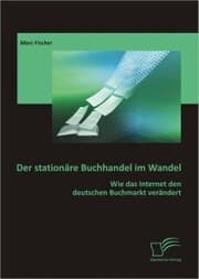 Cover von Der stationäre Buchhandel im Wandel: Wie das Internet den deutschen Buchmarkt verändert