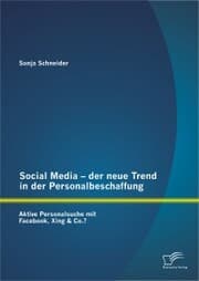 Cover von Social Media - der neue Trend in der Personalbeschaffung: Aktive Personalsuche mit Facebook, Xing & Co.?
