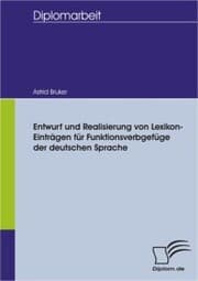 Cover von Entwurf und Realisierung von Lexikon-Einträgen für Funktionsverbgefüge der deutschen Sprache