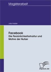 Cover von Facebook - Die Persönlichkeitsstruktur und Motive der Nutzer