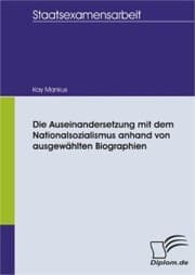 Cover von Die Auseinandersetzung mit dem Nationalsozialismus anhand von ausgewählten Biographien