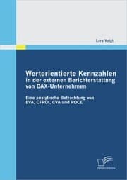 Cover von Wertorientierte Kennzahlen in der externen Berichterstattung von DAX-Unternehmen: Eine analytische Betrachtung von EVA, CFROI, CVA und ROCE