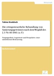 Cover von Die ertragssteuerliche Behandlung von Sanierungsgewinnen nach dem Wegfall des § 3 Nr. 66 EStG (a. F.)