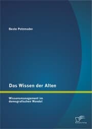 Cover von Das Wissen der Alten: Wissensmanagement im demografischen Wandel