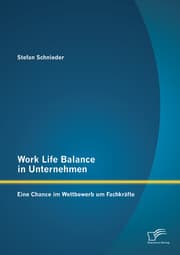 Cover von Work Life Balance in Unternehmen: Eine Chance im Wettbewerb um Fachkräfte