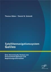 Cover von Satellitennavigationssystem Galileo: Eine ökonomische Analyse von Procurement-Optionen und Bepreisungsalternativen