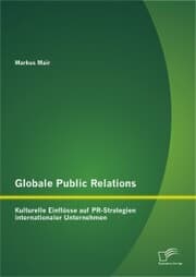 Cover von Globale Public Relations: Kulturelle Einflüsse auf PR-Strategien internationaler Unternehmen