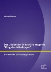 Cover von Das Judentum in Richard Wagners 'Ring des Nibelungen': Eine kritische Diskussionsgeschichte