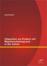 Cover von Integration von Kindern mit Migrationshintergrund in der Schule