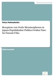 Cover von Rezeption von Ovids Metamorphosen in Japans Populärkultur: Publius Ovidius Naso bei Tawada Y¿ko