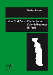 Cover von Julius Graf Zech: Ein deutscher Kolonialbeamter in Togo