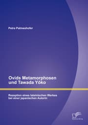 Cover von Ovids Metamorphosen und Tawada Y¿ko: Rezeption eines lateinischen Werkes bei einer japanischen Autorin