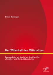 Cover von Der Widerhall des Mittelalters: Georges Duby als Mediävist, Schriftsteller,'Annales' und Mentalitätshistoriker