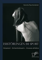 Cover von Essstörungen im Sport: Körperkult - Schlankheitswahn - Anorexia athletica