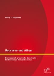 Cover von Rousseau und Athen: Die klassisch-griechische Demokratie bei Rousseaus Kontraktualismus