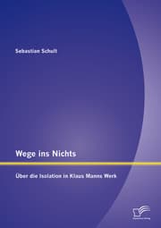 Cover von Wege ins Nichts: Über die Isolation in Klaus Manns Werk