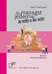 Cover von Du managst jeden Tag, du weißt es nur nicht - Praxisratgeber Management: Band 4 Kommunikation