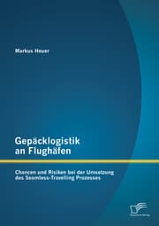 Cover von Gepäcklogistik an Flughäfen: Chancen und Risiken bei der Umsetzung des Seamless-Travelling Prozesses