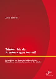 Cover von Trinken, bis der Krankenwagen kommt? Entwicklung und Bewertung pädagogischer Maßnahmen zur Alkoholprävention in der Schule