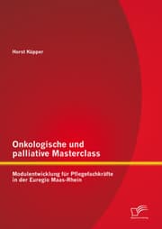 Cover von Onkologische und palliative Masterclass: Modulentwicklung für Pflegefachkräfte in der Euregio Maas-Rhein