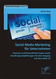 Cover von Social Media Marketing für Unternehmen: Chancen und Herausforderungen sowie Handlungsempfehlungen für den Umgang mit dem Web 2.0