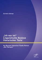 Cover von 'Ich war tot': Linguistische Analyse literarischer Texte. Am Beispiel Sebastian Fitzeks Roman 'Die Therapie'