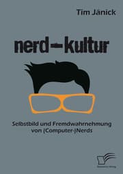 Cover von Nerd-Kultur: Selbstbild und Fremdwahrnehmung von (Computer-)Nerds