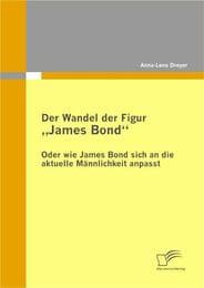 Cover von Der Wandel der Figur 'James Bond' - oder wie James Bond sich an die aktuelle Männlichkeit anpasst
