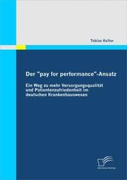 Cover von Der 'pay for performance'-Ansatz: Ein Weg zu mehr Versorgungsqualität und Patientenzufriedenheit im deutschen Krankenhauswesen
