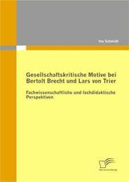 Cover von Gesellschaftskritische Motive bei Bertolt Brecht und Lars von Trier: Fachwissenschaftliche und fachdidaktische Perspektiven