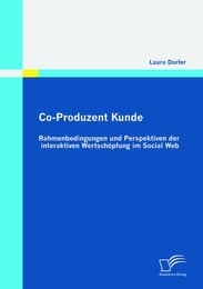 Cover von Co-Produzent Kunde: Rahmenbedingungen und Perspektiven der interaktiven Wertschöpfung im Social Web