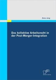 Cover von Das kollektive Arbeitsrecht in der Post-Merger-Integration